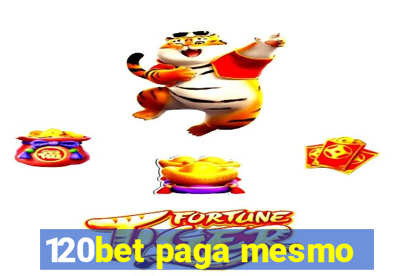 120bet paga mesmo